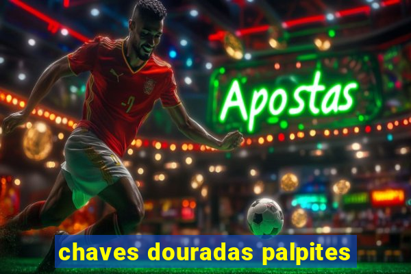 chaves douradas palpites